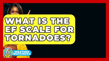 What Is The EF Scale For Tornadoes? - Weather Watchdog