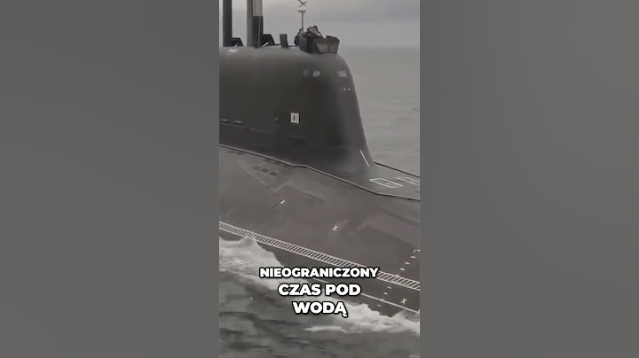 Jak długo okręty podwodne mogą operować bez tankowania?