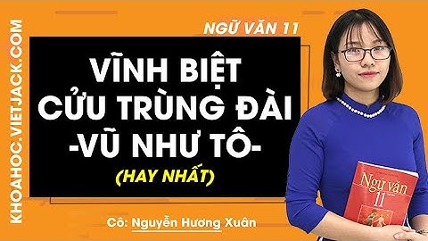 Vĩnh biệt Cửu trùng đài Vũ Như Tô - Văn 11 - Cô Nguyễn Hương Xuân 2020 (HAY NHẤT)