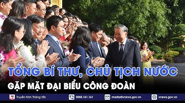 Tổng Bí thư, Chủ tịch nước Tô Lâm gặp mặt đại biểu công đoàn - VNews The World