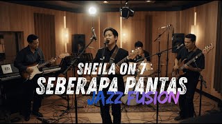 Sheila On 7  Seberapa Pantas Cover Jazz Fusion