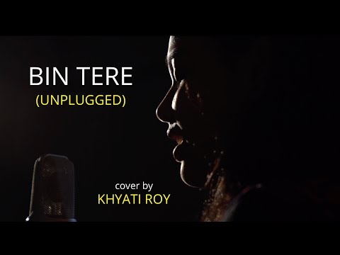 Bin Tere Unplugged cover by Khyati Roy | Sing Dil Se | Sonam Kapoor, Imran Khan
