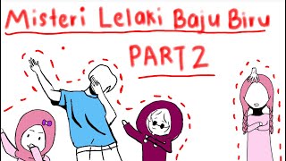 Misteri Lelaki Baju Biru PART 2