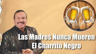 El Charrito Negro - Las Madres Nunca Mueren Letra