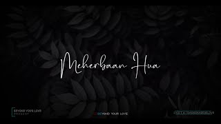 Meherbaan Hua | Romantic Love Lyrical Whatsapp Status | Love Status | Beyond Your Love
