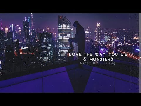 Video [Vietsub] Monsters & Love the way you lie - Diêu Trí... - youtube