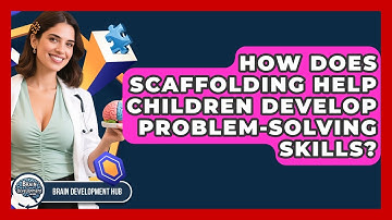 How Does Scaffolding Help Children Develop Problem-solving Skills? - Brain Development Hub