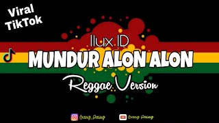 MUNDUR ALON ALON - ILUX ID ( Reggae Version )