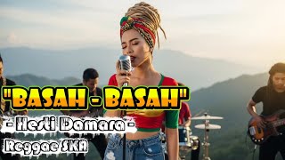 Download Lagu Basah - Basah - Hesti Damara | Cover Versi Reggae SKA MP3