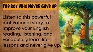 Reading and Listening Practice || The Boy who Never Gave Up || Graded Reader || Learn English 
