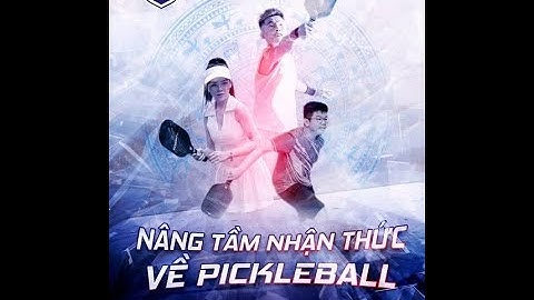 K01 LỚP TRƯA: BUỔI 2 - NÂNG TẦM NHẬN THỨC về PICKLEBALL