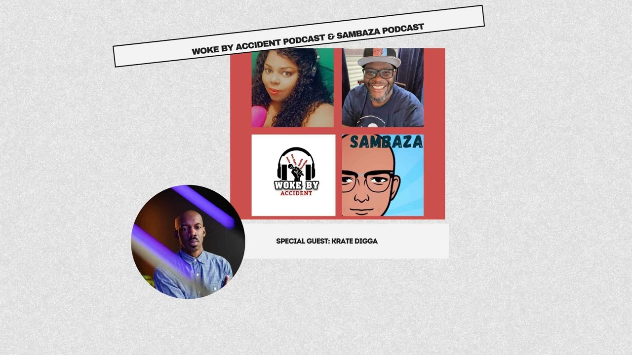 Woke By Accident & Sambaza Podcast -S 7 Ep. 197 - Preserving the Culture with guest, Krate Digga