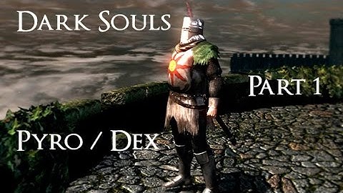 Dark Souls Part 1 - Undead Asylum (Pyro/Dex, 60 fps)
