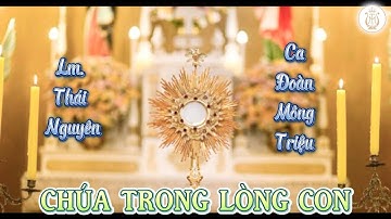 CHÚA TRONG LÒNG CON | Lm. Thái Nguyên | Ca Đoàn Mông Triệu | Giáo xứ Fatima Bình Triệu