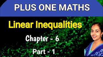 Linear inequalities Part 1 Plus One Maths Chapter 6 Malayalam/English