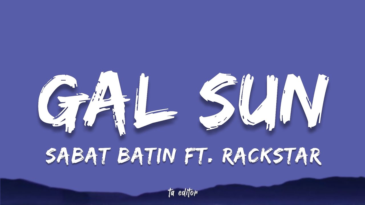 Gal Sun - Sabat Batin Ft. Rackstar | Lyrics 