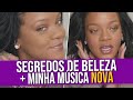 Os Segredos De Beleza da Rihanna + Música