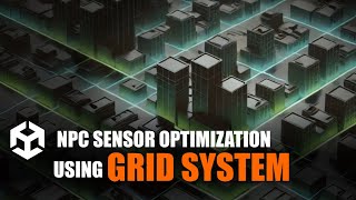 NPC Sensor Optimization using Grid System in Unity/C# - Game AI Mastery Part 24 Wealth