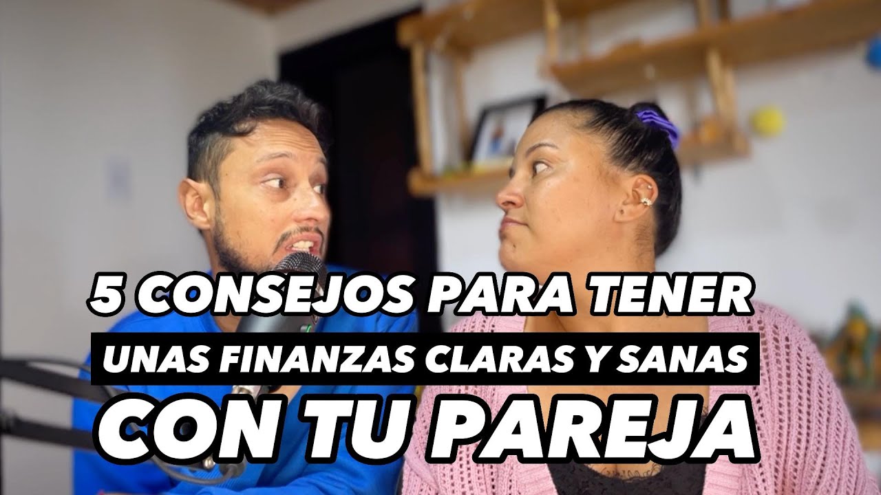 5 Consejos para tener unas finanzas claras y sanas con tu pareja - YouTube