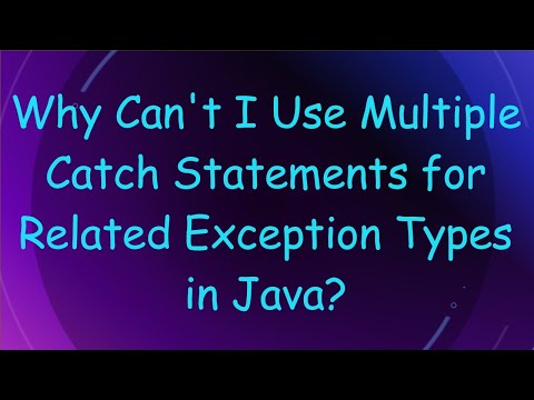 Why Can't I Use Multiple Catch Statements for Related Exception Types in Java?