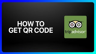 How To Get TripAdvisor Qr Code Tutorial