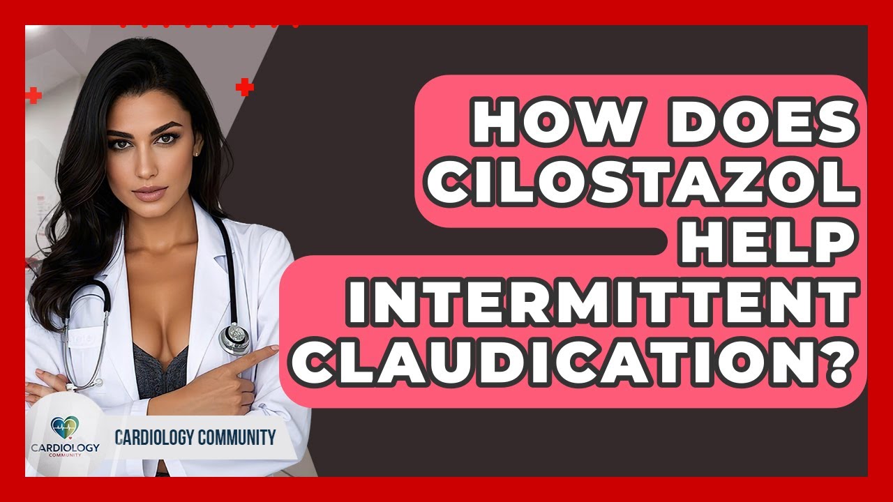 How Does Cilostazol Help Intermittent Claudication? - Cardiology Community