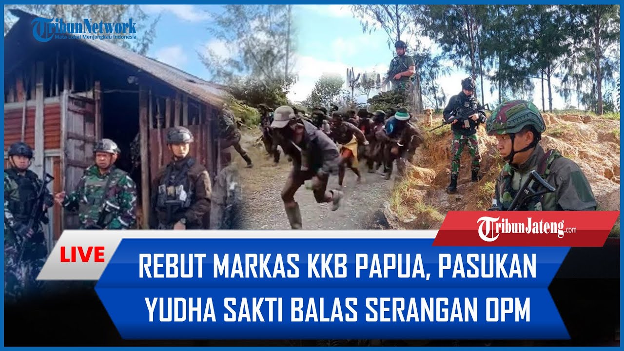 🔴 Rebut Markas KKB Papua, Pasukan Yudha Sakti Balas Telak Diserang 4 OPM