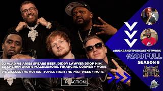 DJ Vlad DESTROYS Aries Spears | Diddy | Ed Sheeran DROPS Macklemore + More | BBP EP 203 Full