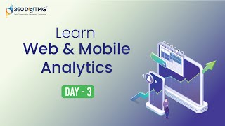 Web and Mobile Analytics | 8 Hours Course | Day 3 | 360DigiTMG