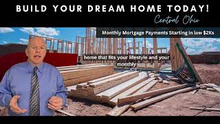 Build Your Dream Home in Central Ohio! - Monthly Mortgage Payments Starting in the Low $2K's