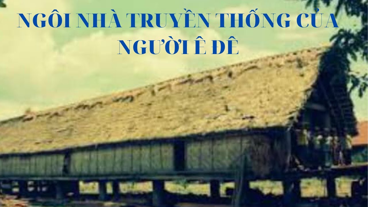 NGÔI NHÀ TRUYỀN THỐNG CỦA NGƯỜI Ê ĐÊ / NGỮ VĂN 10 -SÁCH CHÂN TRỜI SÁNG TẠO