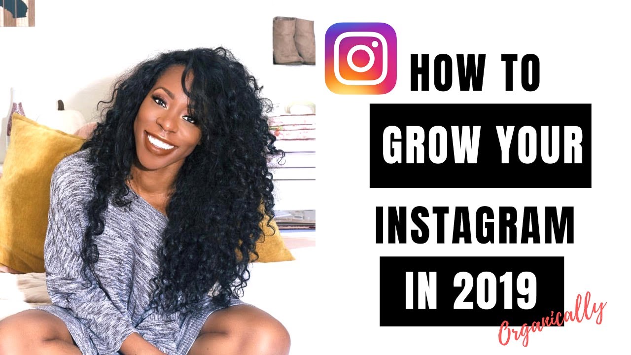 How To Grow Your Instagram Organically in 2019 