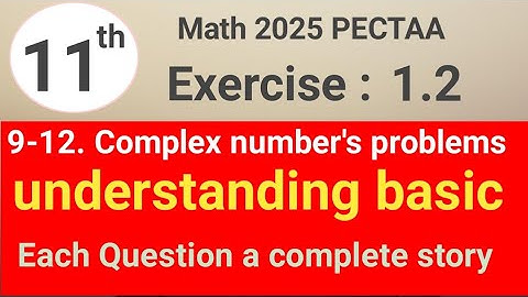 Exercise 1.2 question 9-12 math 11 PECTAA || complex number