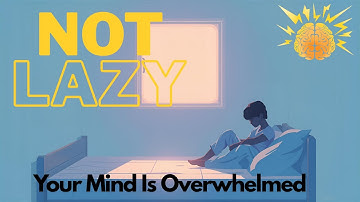 You’re Not Lazy  | Your Brain Is Protecting You