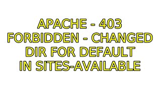 Ubuntu: Apache - 403 Forbidden - changed dir for default in sites-available
