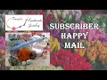 Subscriber Happy Mail!!!