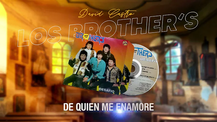 Los Brothers David Castro - De quien me enamore (1...