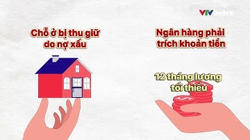 Ngân hàng phải hỗ trợ 12 tháng lương khi thu giữ nhà duy nhất | VTVIndex