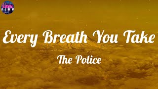 The Police - Every Breath You Take (Lyrics) ~ Every single day and every word you say