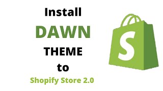 How to Install Dawn Theme to Shopify Store 2.0