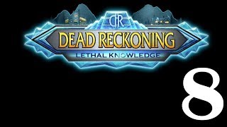 Let's Play - Dead Reckoning 8 - Lethal Knowledge - Part 8