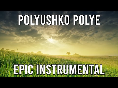 Polyushko Polye - Epic Soviet Instrumental Song V2