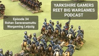Yarkshire Gamer Podcast - Episode 34 - Rohan Saravanamuttu - Wargaming Leipzig