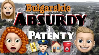 Bułgarskie ABSURDY i patenty / orient explorer