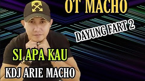 OT MACHO  SI APA KAU KDJ ARIE MACHO LIVE DESA DAYUNG FART 2