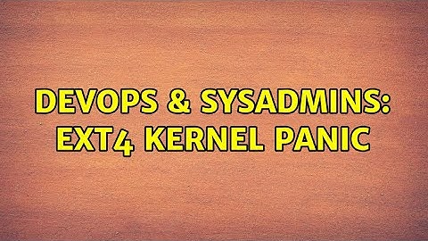 DevOps & SysAdmins: Ext4 kernel panic (3 Solutions!!)