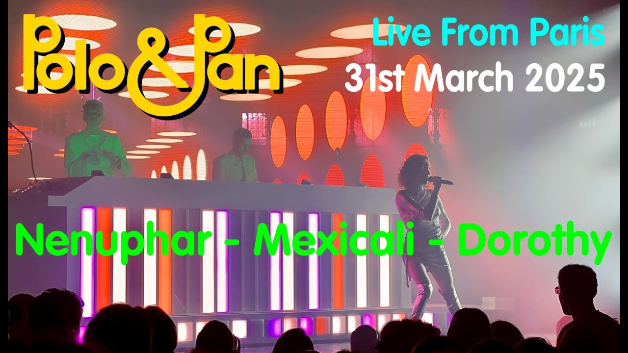 Polo & Pan - Nenuphar - Mexicali - Dorothy - Live from Paris - 31st March 2025