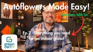 Autoflowers Made Easy! Ep.2 - Gear You Need to Grow!