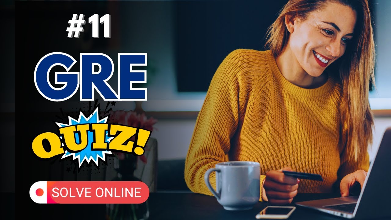 GRE Practice Quiz #11 - Quant, Data Analysis, Text Completion, Sentence Equivalence