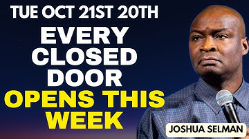 OCT 21st TUESDAY EVERY CLOSED DOOR OPENS THIS WEEK | APOSTLE JOSHUA SELMAN